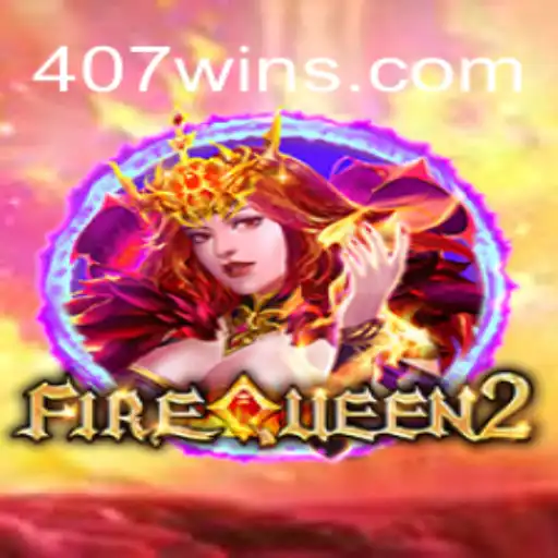 Explorando o Novo Mundo de FireQueen2: A Chama da Vitória com 407win